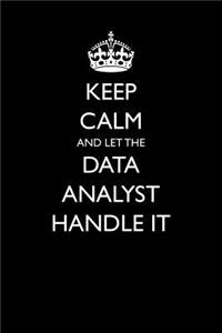 Keep Calm and Let the Data Analyst Handle It