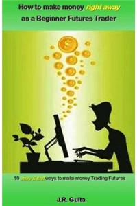 How to Make Money Right Away as a Beginner Futures Trader