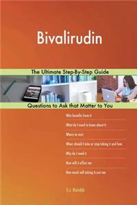 Bivalirudin; The Ultimate Step-By-Step Guide