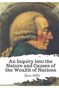 An Inquiry into the Nature and Causes of the Wealth of Nations