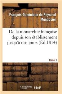 de la Monarchie Française Depuis Son Établissement Jusqu'à Nos Jours Tome 1