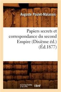 Papiers Secrets Et Correspondance Du Second Empire (Dixième Éd.) (Éd.1877)