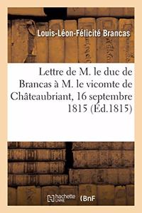 Lettre de M. Le Duc de Brancas À M. Le Vicomte de Châteaubriant, 16 Septembre 1815