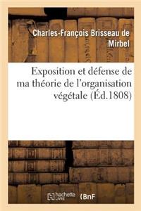 Exposition Et Défense de Ma Théorie de l'Organisation Végétale
