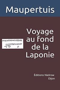 Voyage Au Fond de la Laponie: Pour Trouver Un Ancien Monument