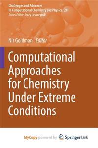 Computational Approaches for Chemistry Under Extreme Conditions