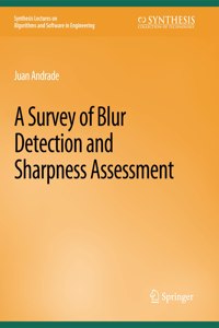 Survey of Blur Detection and Sharpness Assessment Methods