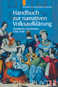 Handbuch zur narrativen Volksaufklärung: Moralische Geschichten 1780-1848
