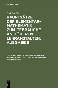 Arithmetik Mit Einschluß Der Niederen Analysis, Trigonometrie Und Stereometrie