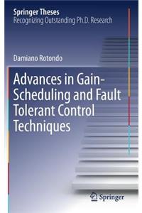 Advances in Gain-Scheduling and Fault Tolerant Control Techniques