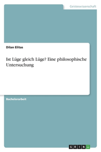 Ist Lüge gleich Lüge? Eine philosophische Untersuchung