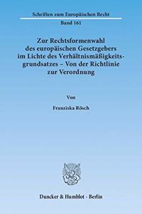 Zur Rechtsformenwahl Des Europaischen Gesetzgebers Im Lichte Des Verhaltnismassigkeitsgrundsatzes - Von Der Richtlinie Zur Verordnung