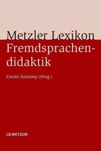Metzler Lexikon Fremdsprachendidaktik: Ansatze - Methoden - Grundbegriffe