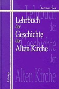 Lehrbuch Der Geschichte Der Alten Kirche