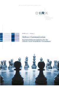 Defence Communication - Kapitalmarktkommunikation bei der Abwehr nichtfreundlicher Übernahmen