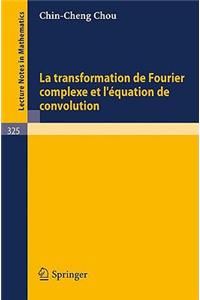 Transformation de Fourier Complexe Et l'Equation de Convolution
