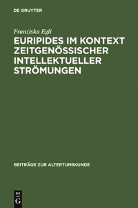 Euripides im Kontext zeitgenössischer intellektueller Strömungen