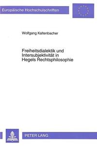 Freiheitsdialektik Und Intersubjektivitaet in Hegels Rechtsphilosophie
