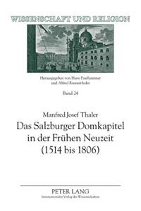 Salzburger Domkapitel in Der Fruehen Neuzeit (1514 Bis 1806)