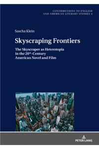 Skyscraping Frontiers; The Skyscraper as Heterotopia in the 20th-Century American Novel and Film