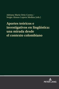 Aportes Teóricos E Investigativos En Lingueística: Una Mirada Desde El Contexto Colombiano