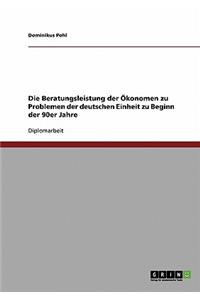 Beratungsleistung der Ökonomen zu Problemen der deutschen Einheit zu Beginn der 90er Jahre