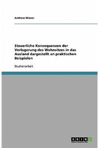 Steuerliche Konsequenzen der Verlagerung des Wohnsitzes in das Ausland dargestellt an praktischen Beispielen