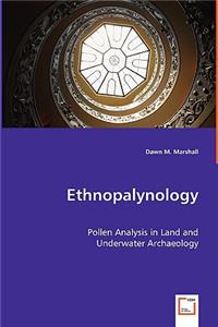 Ethnopalynology - Pollen Analysis in Land and Underwater Archaeology