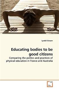 Educating bodies to be good citizens