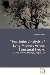 Time Series Analysis of Long Memory versus Structural Breaks