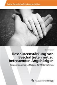 Ressourcenstärkung von Beschäftigten mit zu betreuenden Angehörigen