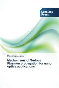 Mechanisms of Surface Plasmon propagation for nano optics applications