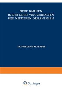 Neue Bahnen in Der Lehre Vom Verhalten Der Niederen Organismen