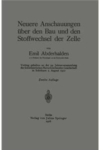 Neuere Anschauungen Über Den Bau Und Den Stoffwechsel Der Zelle: Vortrag Gehalten an Der 94. Jahresversammlung Der Schweizerischen Naturforschenden Gesellschaft in Solothurn 2. August 1911