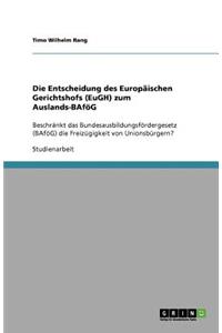 Die Entscheidung des Europäischen Gerichtshofs (EuGH) zum Auslands-BAföG