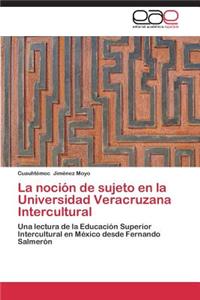 noción de sujeto en la Universidad Veracruzana Intercultural