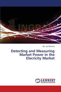 Detecting and Measuring Market Power in the Elecricity Market