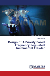 Design of A Priority Based Frequency Regulated Incremental Crawler