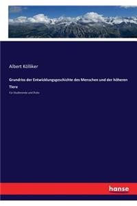 Grundriss der Entwicklungsgeschichte des Menschen und der höheren Tiere