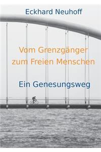 Vom Grenzgänger zum Freien Menschen