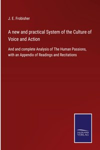 A new and practical System of the Culture of Voice and Action