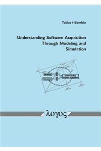 Understanding Software Acquisition Through Modeling and Simulation