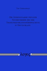 Die Indienstnahme Privater Netzbetreiber Bei Der Telekommunikationsuberwachung in Deutschland