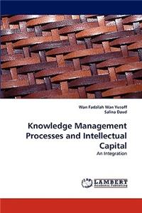 Knowledge Management Processes and Intellectual Capital