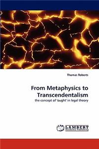 From Metaphysics to Transcendentalism