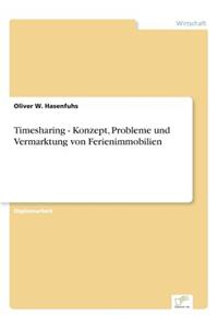 Timesharing - Konzept, Probleme und Vermarktung von Ferienimmobilien