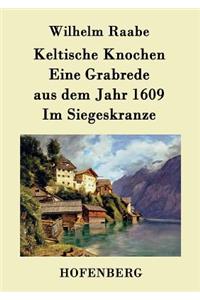 Keltische Knochen / Eine Grabrede aus dem Jahr 1609 / Im Siegeskranze