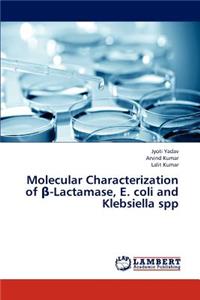 Molecular Characterization of -Lactamase, E. Coli and Klebsiella Spp