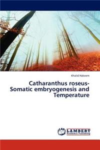 Catharanthus Roseus-Somatic Embryogenesis and Temperature
