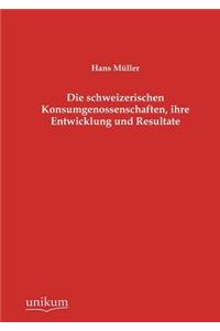 schweizerischen Konsumgenossenschaften, ihre Entwicklung und Resultate